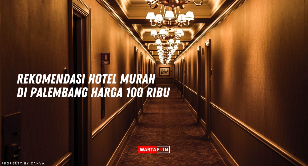 Rekomendasi Hotel Murah di Palembang Harga 100 Ribu