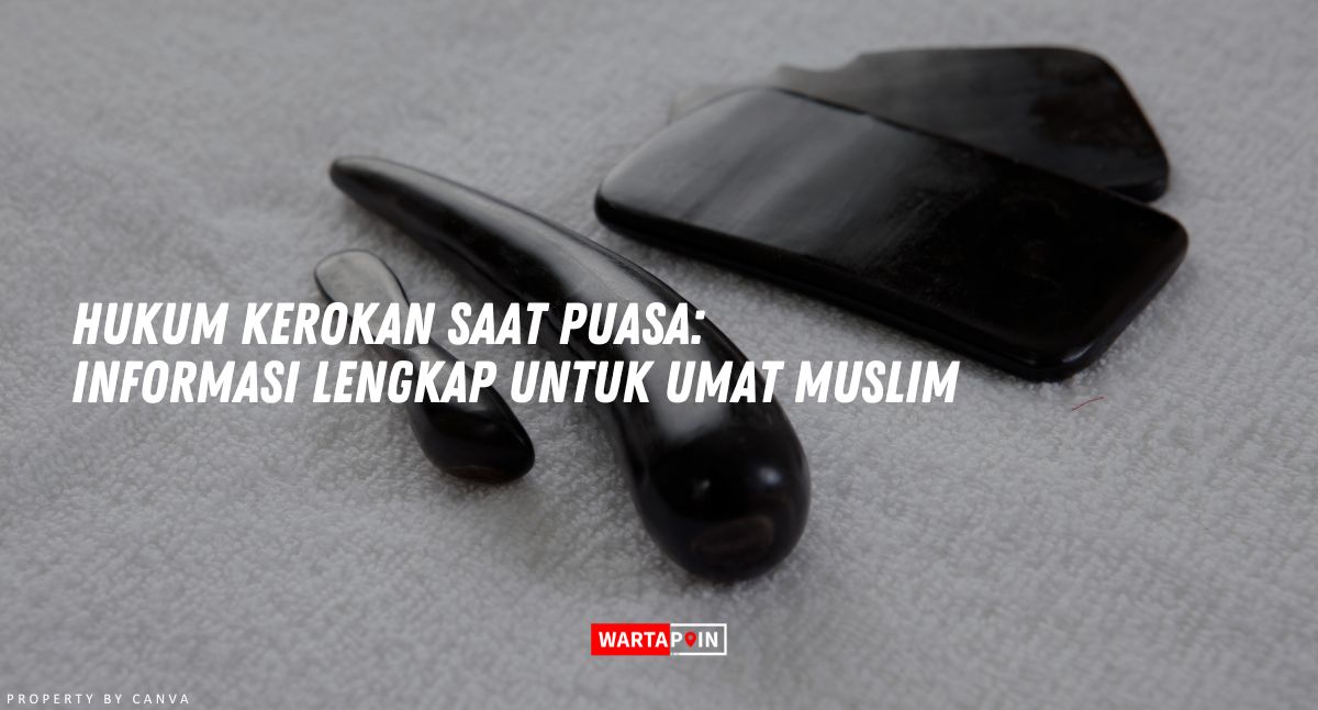 Hukum Kerokan Saat Puasa: Informasi Lengkap untuk Umat Muslim