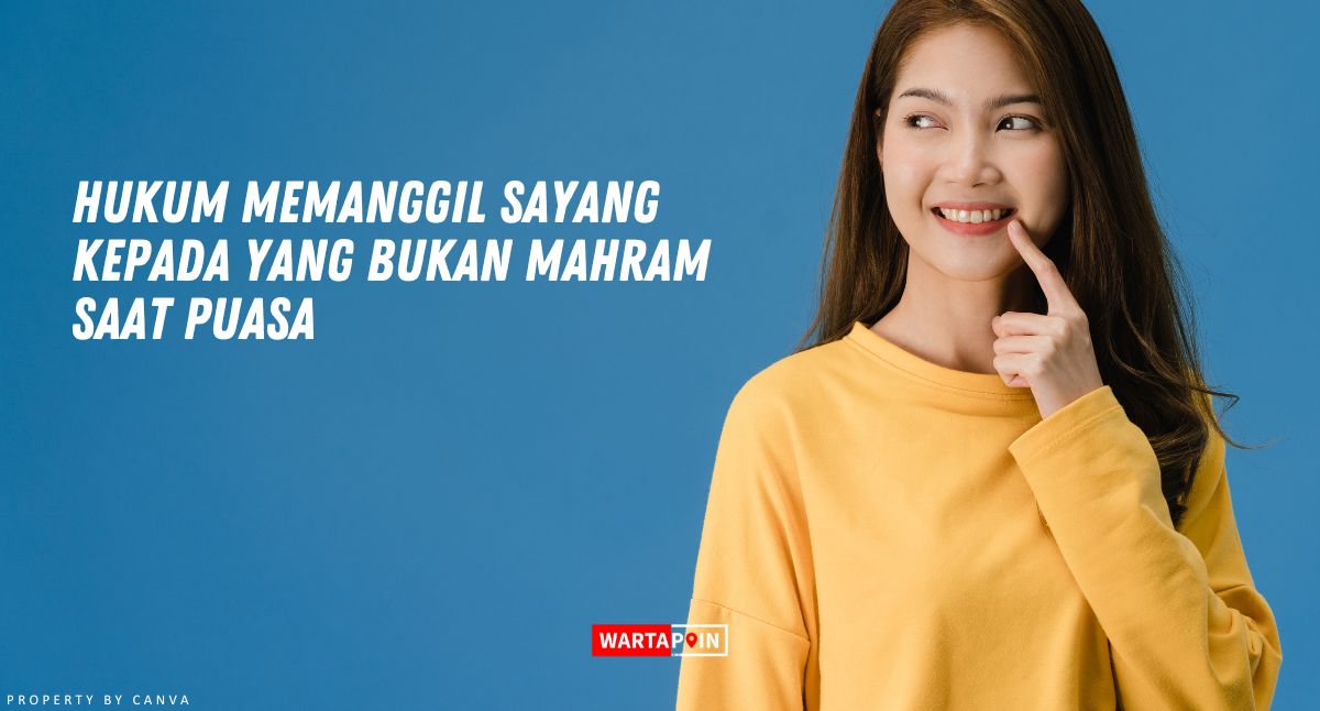 Hukum Memanggil Sayang Kepada yang Bukan Mahram Saat Puasa