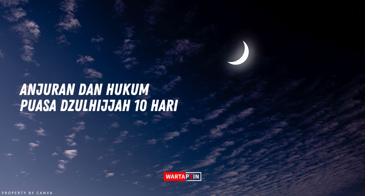 Anjuran dan Hukum Puasa Dzulhijjah 10 Hari