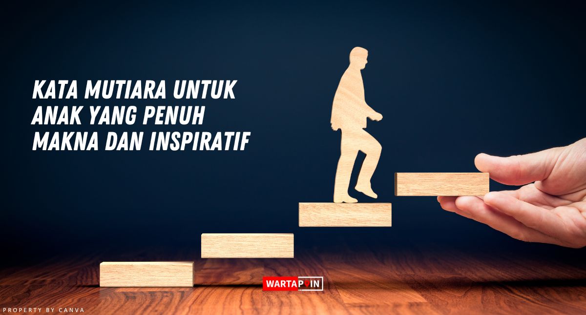 Kata Mutiara untuk Anak yang Penuh Makna dan inspiratif