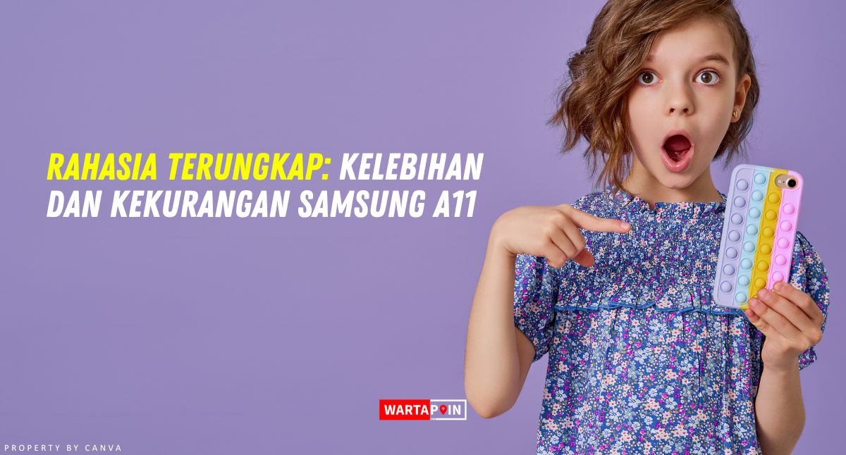 Rahasia Terungkap: Kelebihan dan Kekurangan Samsung A11