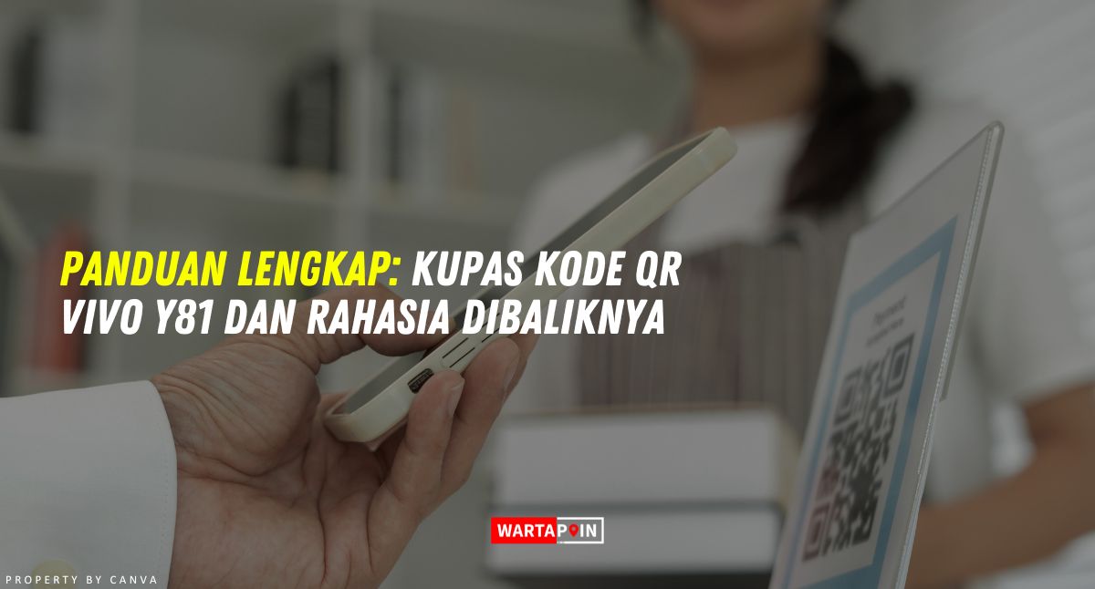 Panduan Lengkap: Kupas Kode QR Vivo Y81 dan Rahasia Dibaliknya