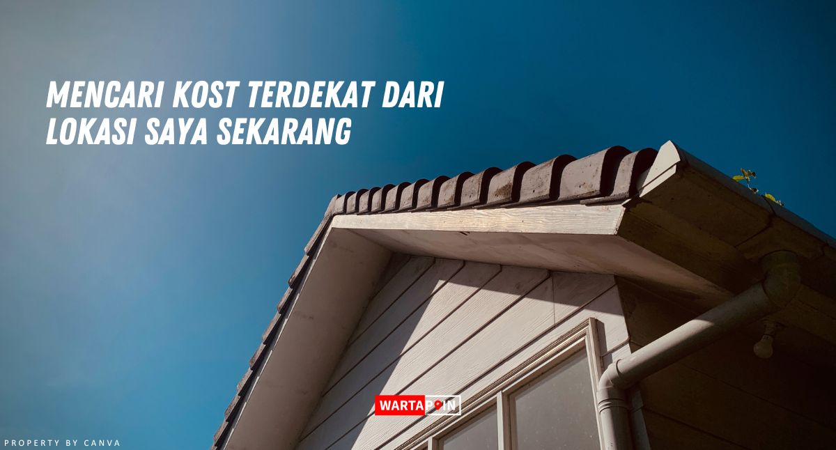 Mencari Kost Terdekat dari Lokasi Saya Sekarang