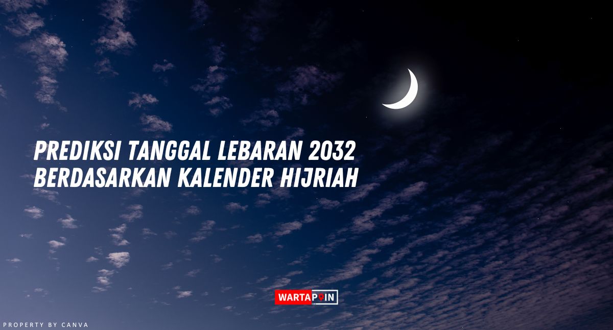 Prediksi Tanggal Lebaran 2032 Berdasarkan Kalender Hijriah