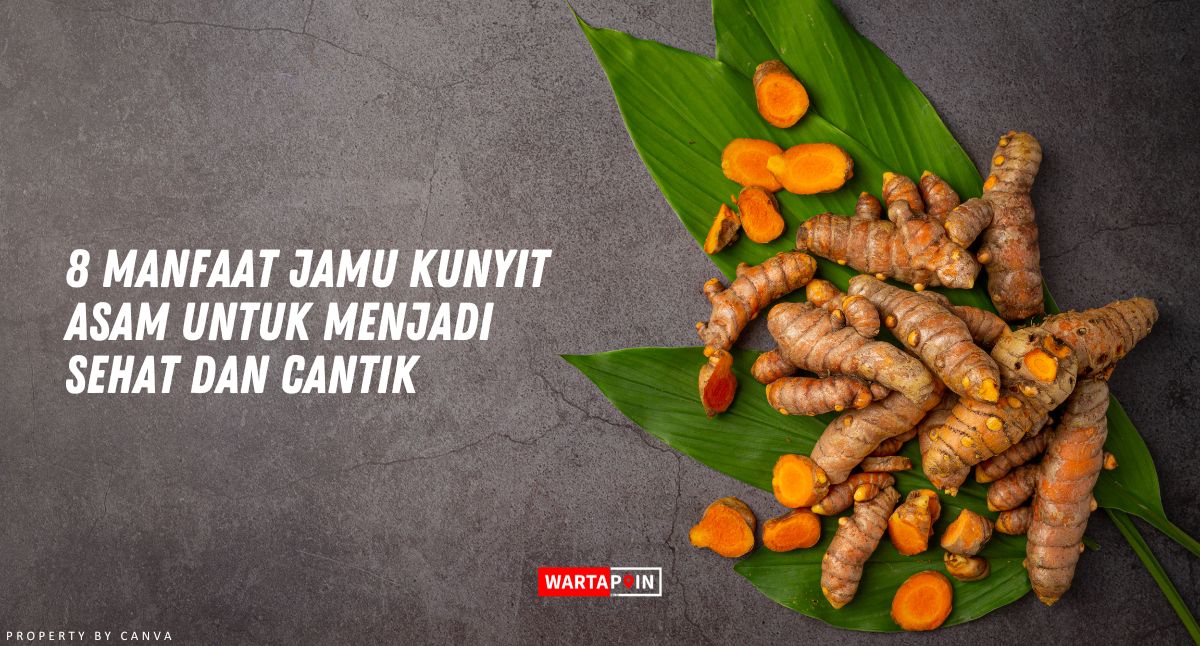 8 Manfaat Jamu Kunyit Asam Untuk Menjadi Sehat dan Cantik