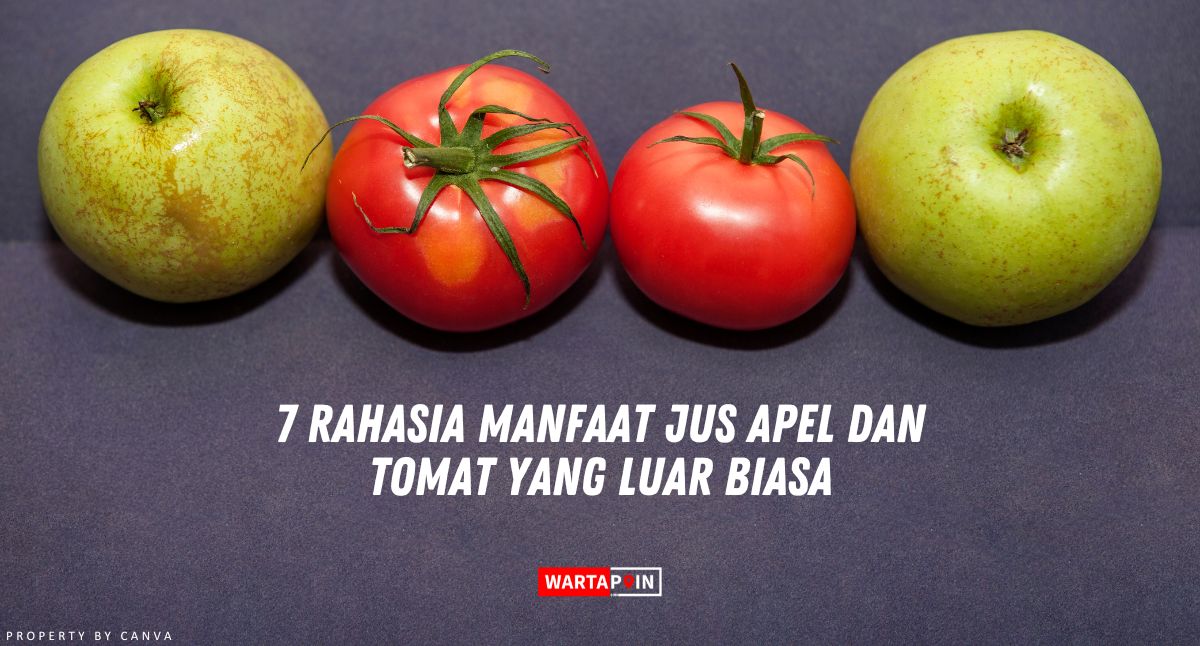 7 Rahasia Manfaat Jus Apel dan Tomat yang Luar Biasa