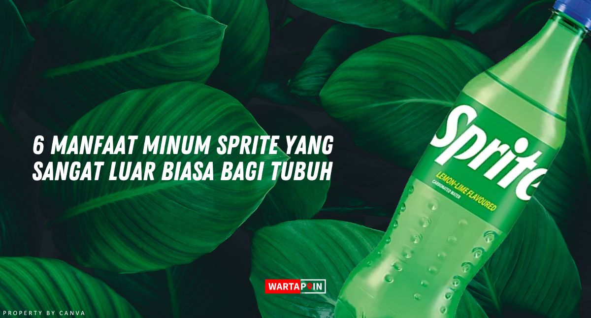 6 Manfaat Minum Sprite yang Sangat Luar Biasa Bagi Tubuh