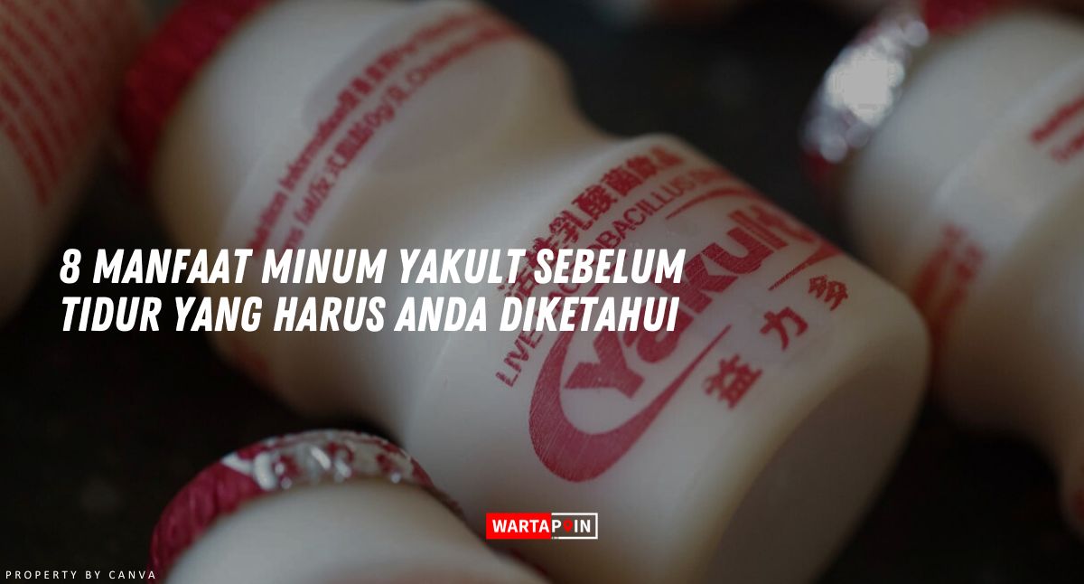 8 Manfaat Minum Yakult Sebelum Tidur yang Harus Diketahui