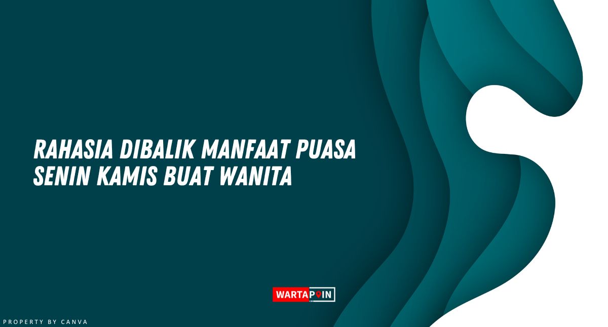 Rahasia Dibalik Manfaat Puasa Senin Kamis Buat Wanita