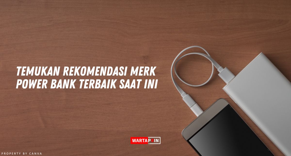 Temukan Rekomendasi Merk Power Bank Terbaik Saat ini