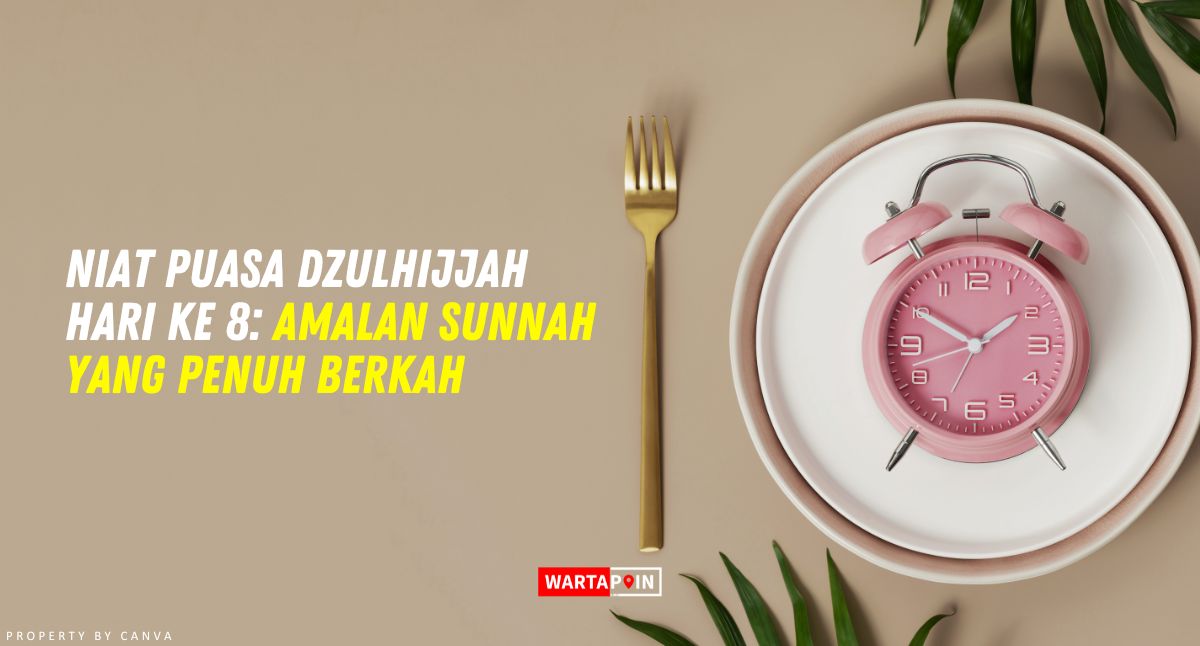 Niat Puasa Dzulhijjah Hari ke 8: Amalan Sunnah yang Penuh Berkah