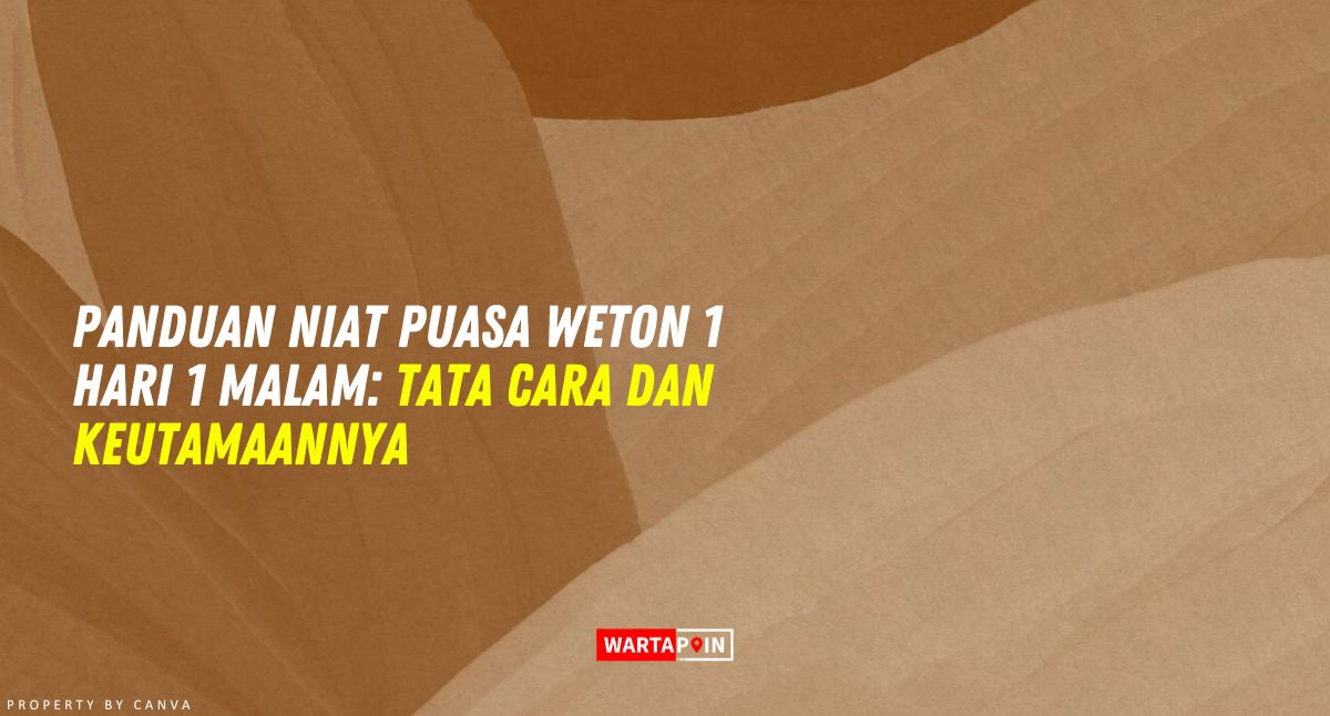 Panduan Niat Puasa Weton 1 Hari 1 Malam: Tata Cara dan Keutamaannya