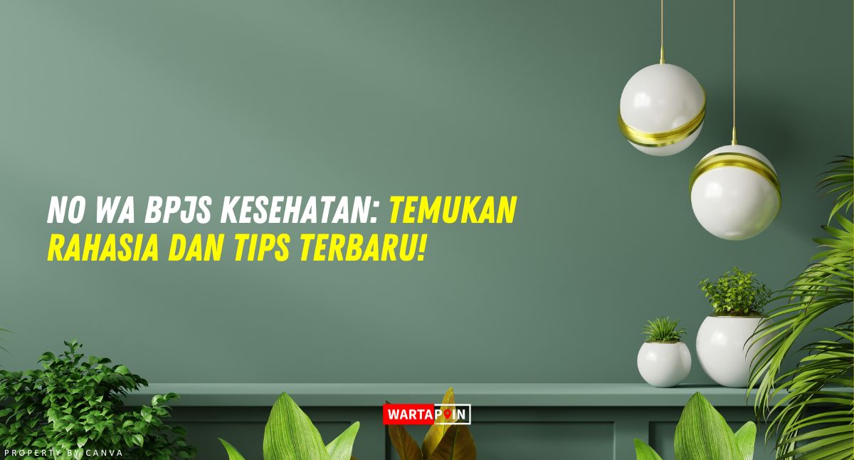 No WA BPJS Kesehatan: Temukan Rahasia dan Tips Terbaru!