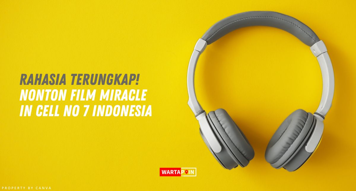 Rahasia Terungkap! Nonton Film Miracle in Cell No 7 Indonesia