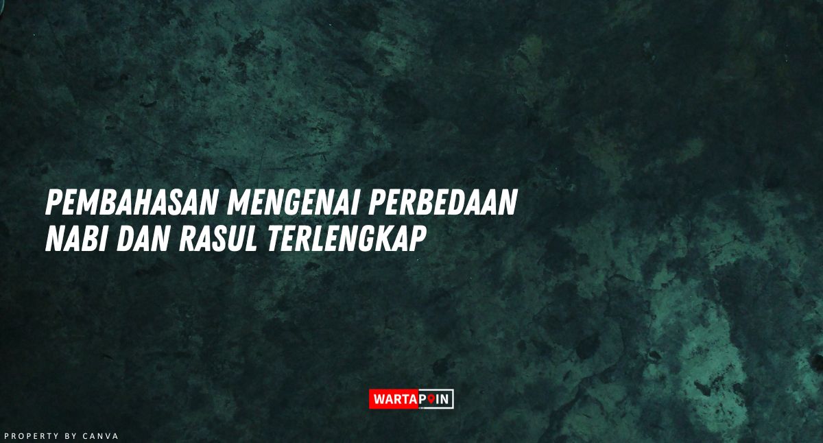 Pembahasan Mengenai Perbedaan Nabi dan Rasul Terlengkap