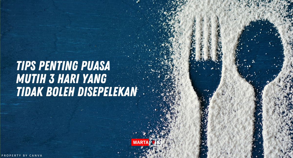 Tips Penting Puasa Mutih 3 Hari yang Tidak Boleh Disepelekan