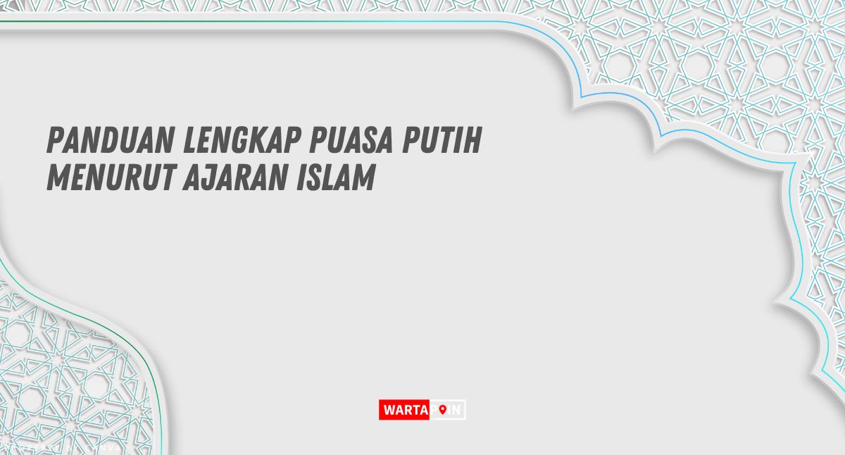 Panduan Lengkap Puasa Putih Menurut Ajaran Islam