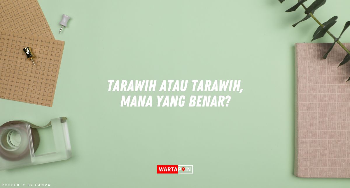 Tarawih Atau Tarawih, Mana Yang Benar?