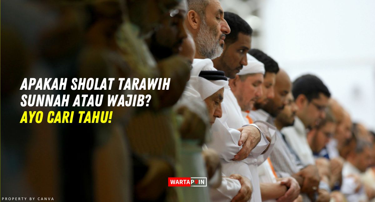 Apakah Sholat Tarawih Sunnah atau Wajib? Ayo Cari Tahu!