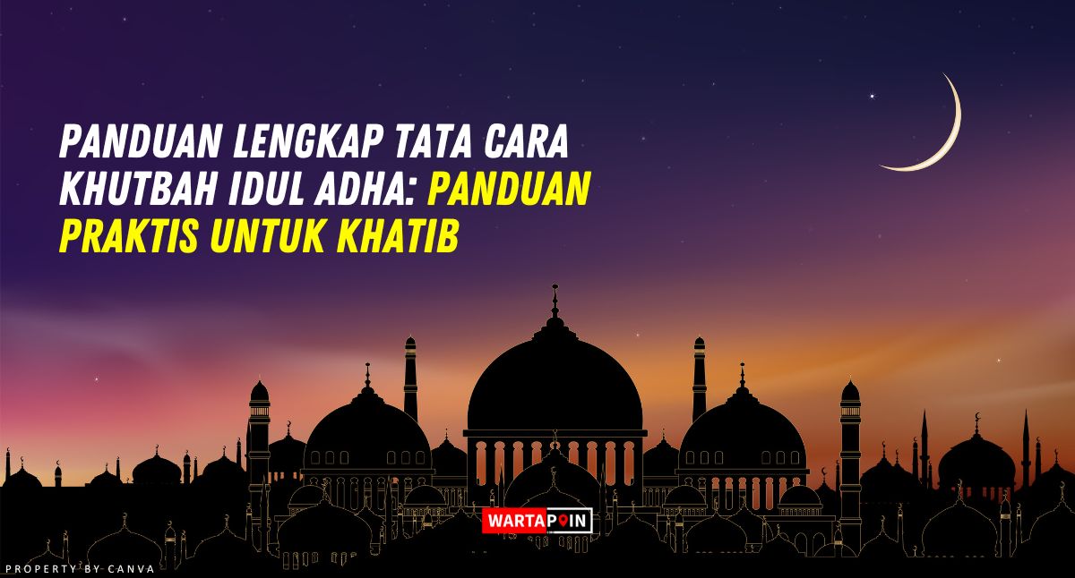 Panduan Lengkap Tata Cara Khutbah Idul Adha: Panduan Praktis untuk Khatib