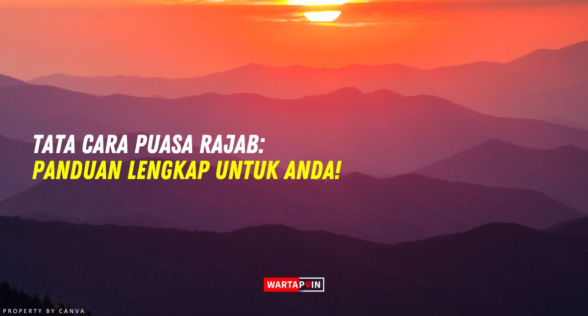 Tata Cara Puasa Rajab: Panduan Lengkap Untuk Anda!