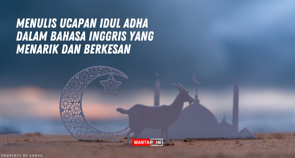 Menulis Ucapan Idul Adha dalam Bahasa Inggris yang Menarik dan Berkesan