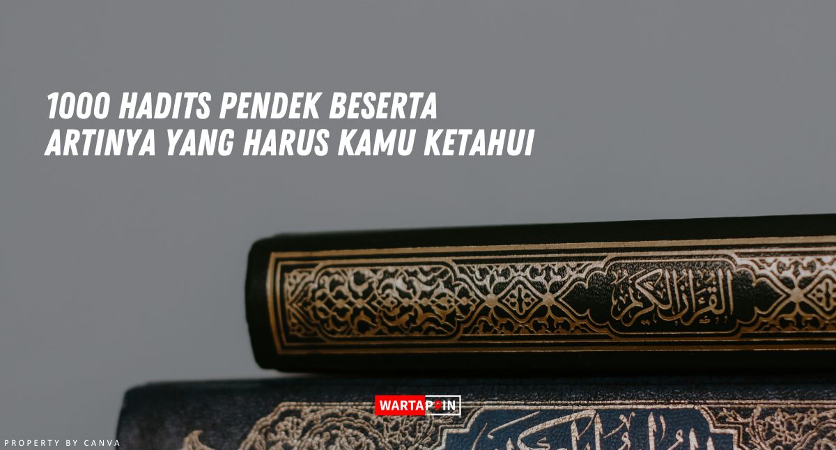 1000 Hadits Pendek Beserta Artinya yang Harus Kamu Ketahui