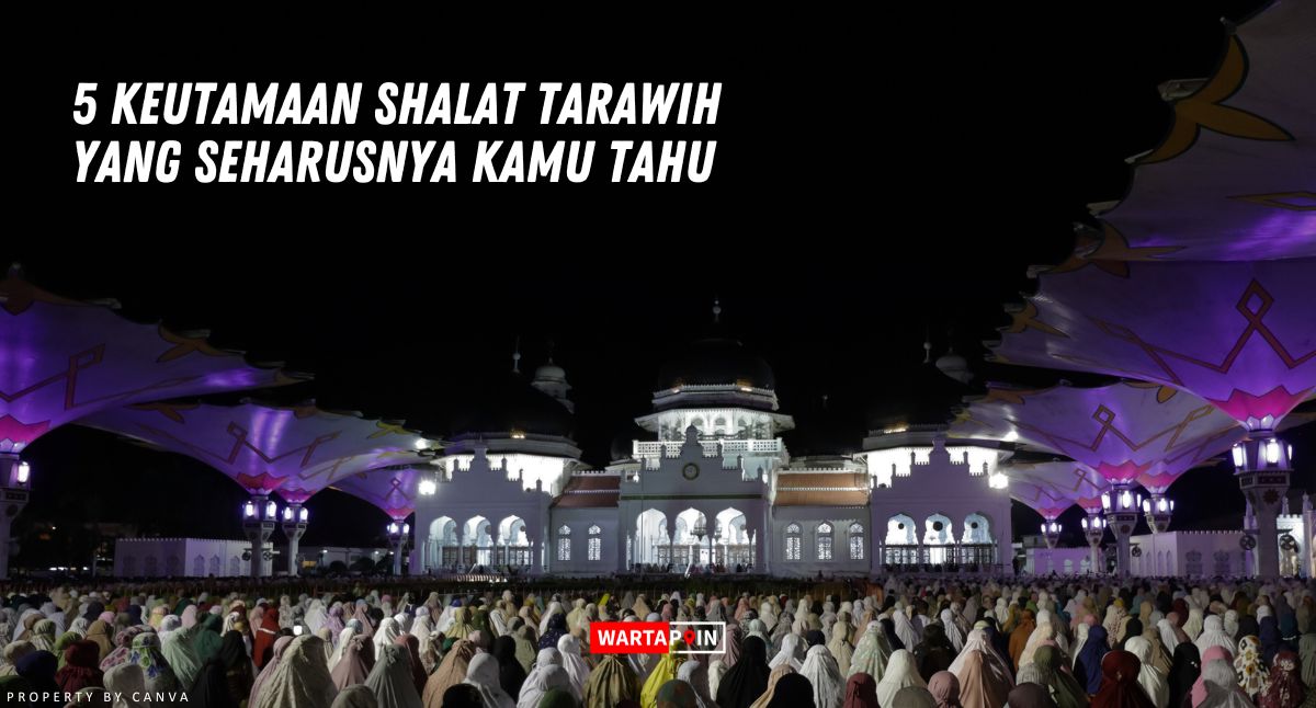 5 Keutamaan Shalat Tarawih yang Seharusnya Kamu Tahu