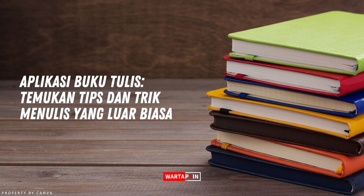 Aplikasi Buku Tulis: Temukan Tips dan Trik Menulis yang Luar Biasa