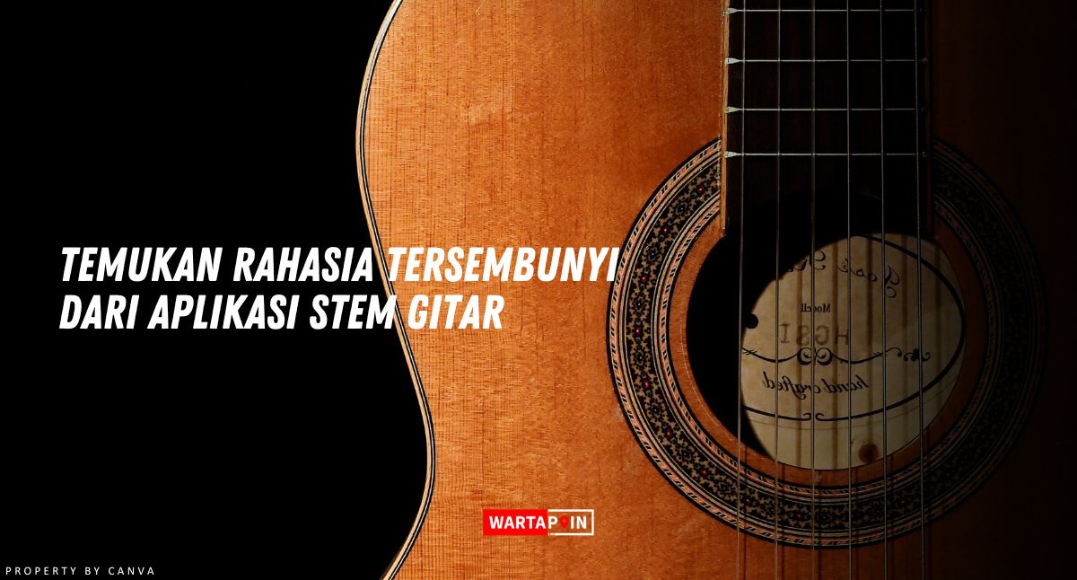 Temukan Rahasia Tersembunyi dari Aplikasi Stem Gitar