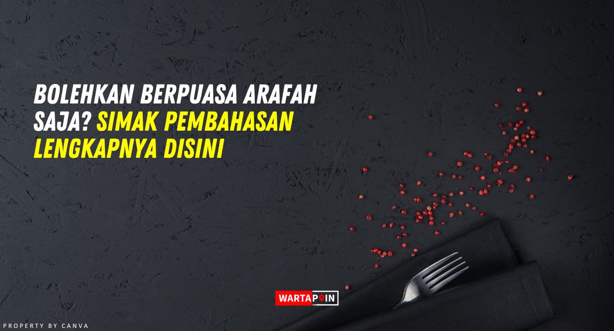 Bolehkan Berpuasa Arafah Saja? Simak Pembahasan Lengkapnya