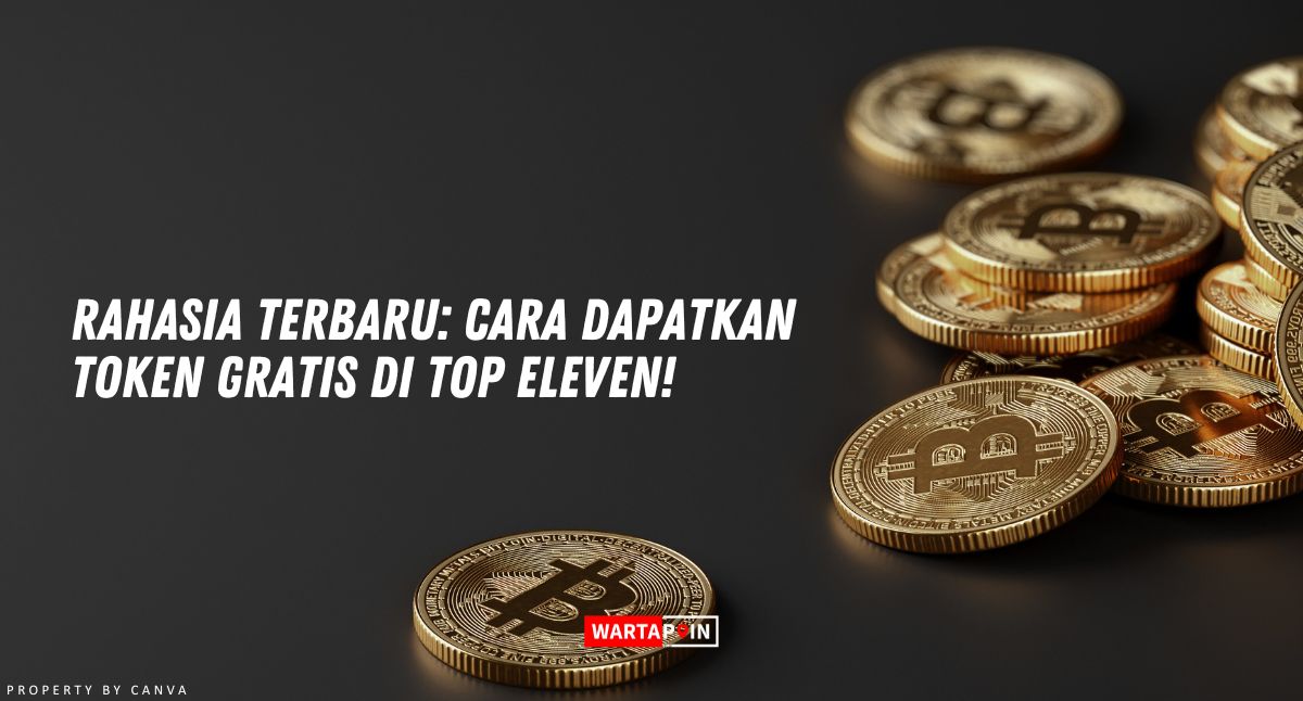 Rahasia Terbaru: Cara Dapatkan Token Gratis di Top Eleven!