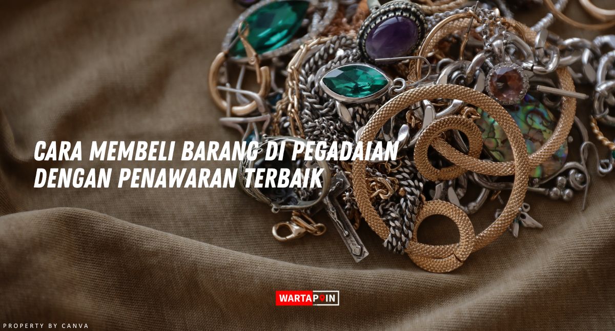 Cara Membeli Barang di Pegadaian dengan Penawaran Terbaik