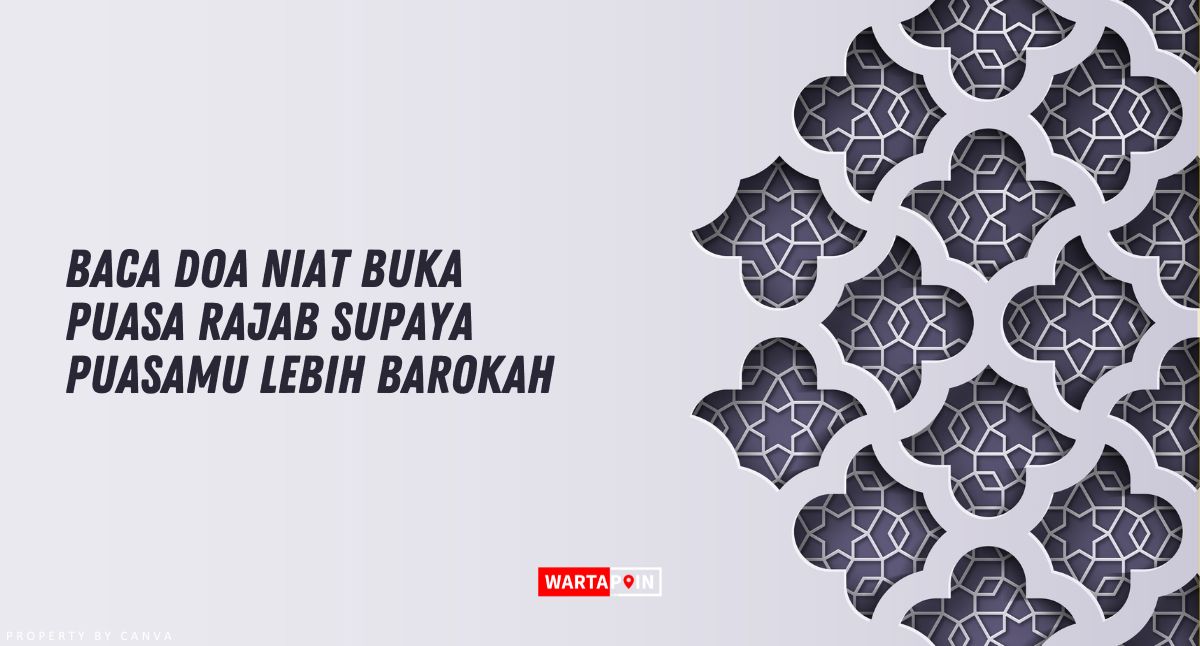 Baca Doa Niat Buka Puasa Rajab Supaya Puasamu Lebih Barokah