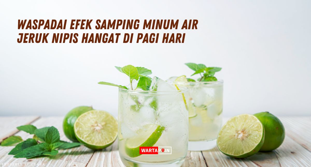 Waspadai Efek Samping Minum Air Jeruk Nipis Hangat di Pagi Hari