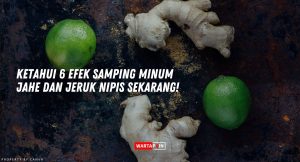 Ketahui 6 Efek Samping Minum Jahe dan Jeruk Nipis Sekarang!