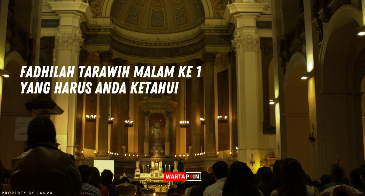 Fadhilah Tarawih Malam ke 1 yang Harus Anda Ketahui