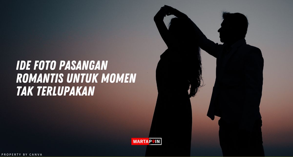 Ide Foto Pasangan Romantis untuk Momen Tak Terlupakan