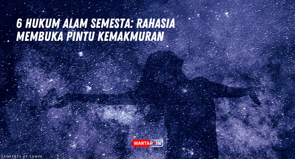 6 Hukum Alam Semesta: Rahasia Membuka Pintu Kemakmuran