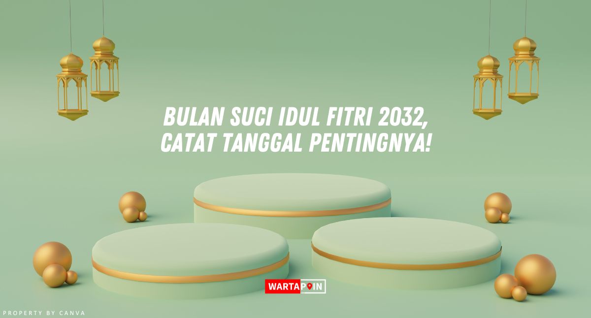 Bulan Suci Idul Fitri 2032, Catat Tanggal Pentingnya!