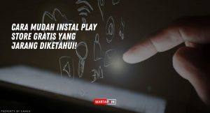 Cara Mudah Instal Play Store Gratis Yang Jarang Diketahui!