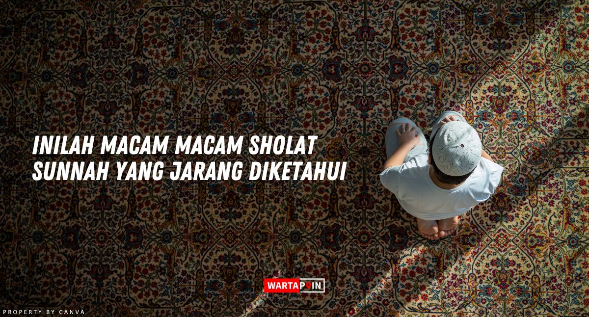 Inilah Macam Macam Sholat Sunnah yang Jarang Diketahui