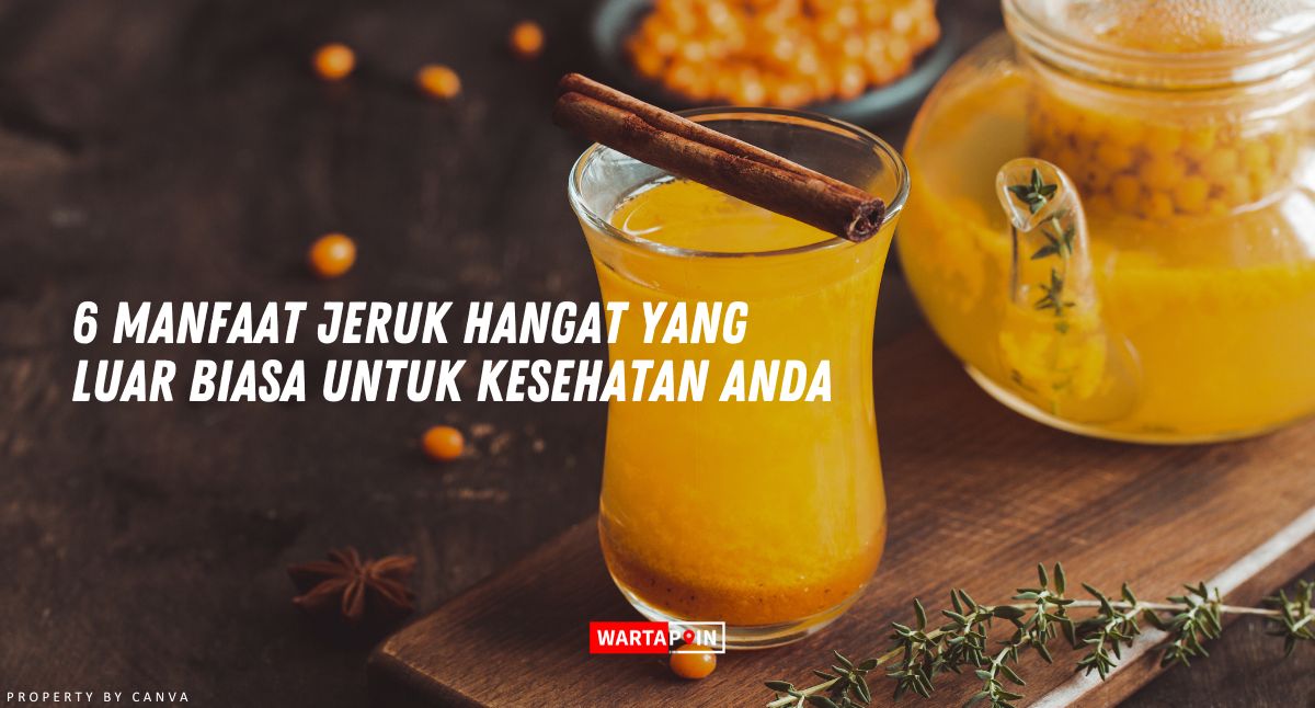 6 Manfaat Jeruk Hangat yang Luar Biasa untuk Kesehatan Anda