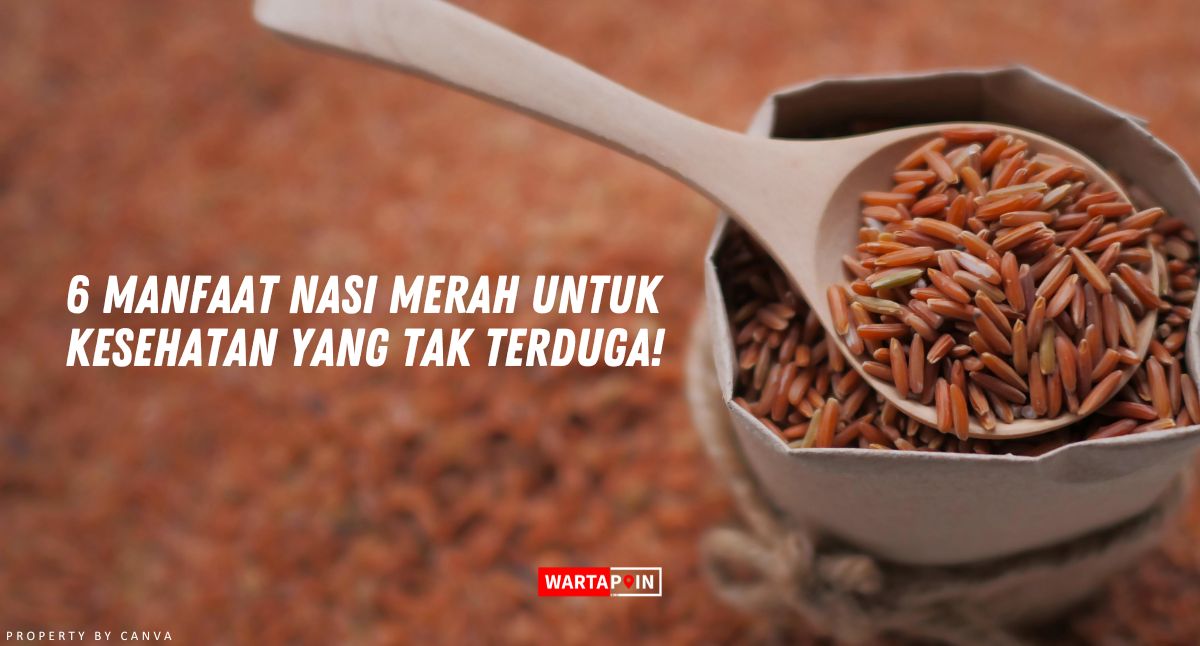 6 Manfaat Nasi Merah Untuk Kesehatan yang Tak Terduga!