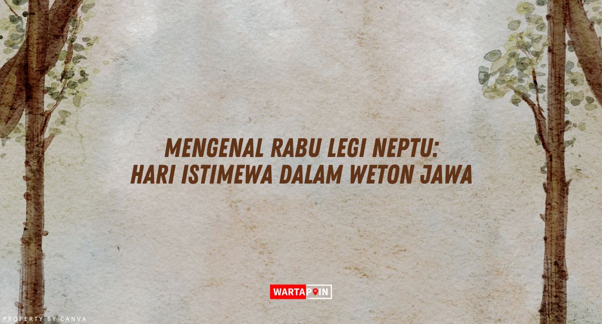 Mengenal Rabu Legi Neptu: Hari Istimewa dalam Weton Jawa