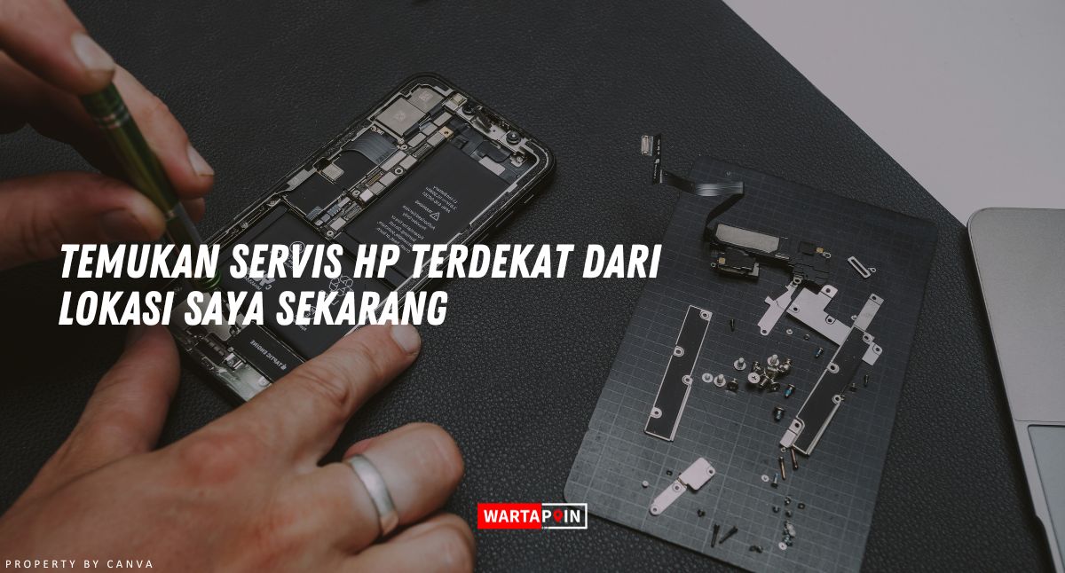 Temukan Service HP Terdekat dari Lokasi Saya Sekarang