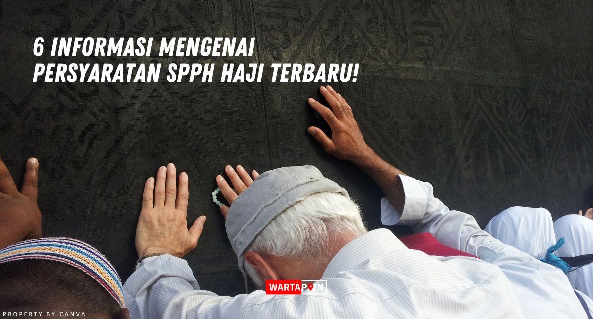 6 Informasi Mengenai Persyaratan SPPH Haji Terbaru!