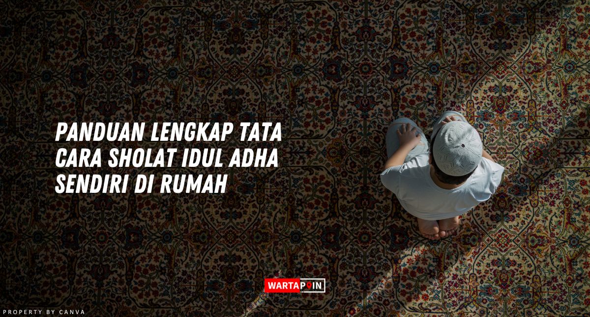 Panduan Lengkap Tata Cara Sholat Idul Adha Sendiri di Rumah