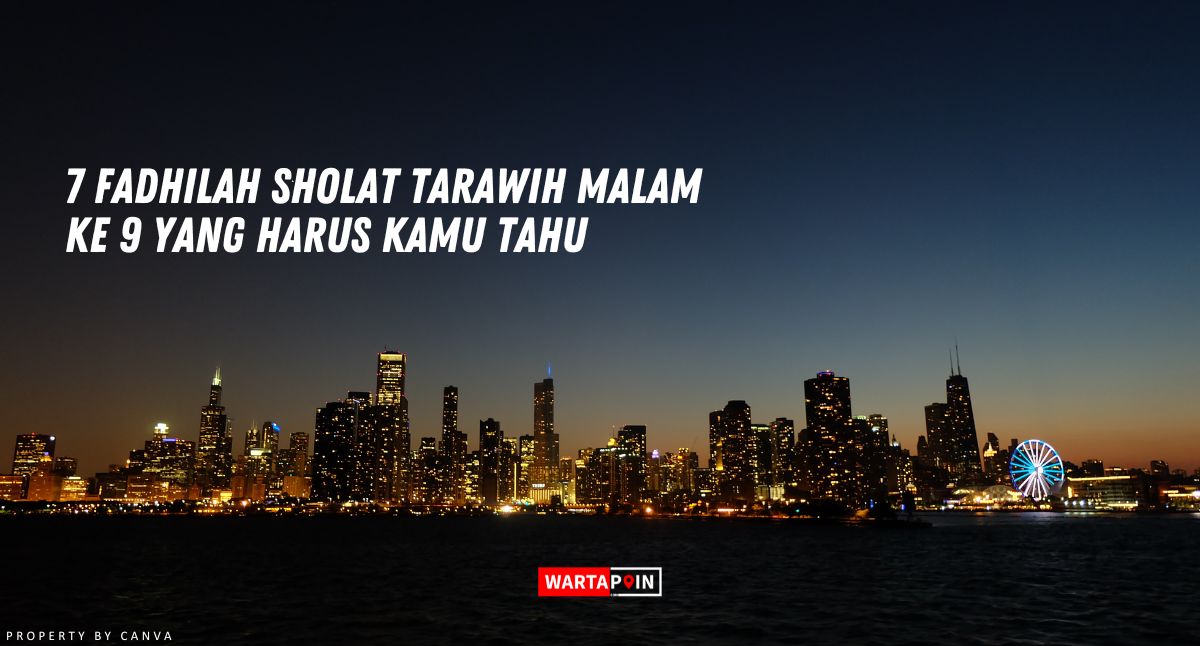 7 Fadhilah Sholat Tarawih Malam ke 9 yang Harus Kamu Tahu